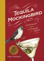 Tequila Mockingbird: Cocktails with a Literary Twist