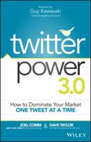 Twitter Power: How to Dominate Your Market One Tweet at a Time