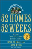 The Insider's Guide to 52 Homes in 52 Weeks: Acquire Your Real Estate Fortune Today