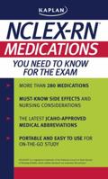 Kaplan NCLEX-RN Medications You Need to Know for the Exam