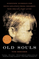 Old Souls: Compelling Evidence from Children Who Remember Past Lives