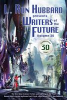 L. Ron Hubbard Presents Writers of the Future Volume 30: The Best New Science Fiction and Fantasy of the Year 1619862654 Book Cover