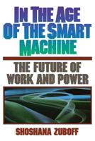 In the Age of the Smart Machine: The Future of Work and Power