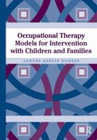 Occupational Therapy Models for Intervention with Children and Families