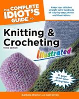 The Complete Idiot's Guide to Knitting and Crocheting