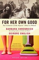 For Her Own Good: Two Centuries of the Experts' Advice to Women