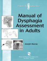 Manual of Dysphagia Assessment in Adults (Dysphagia Series)