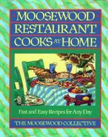 Moosewood Restaurant Cooks at Home: Fast and Easy Recipes for Any Day