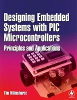 Designing Embedded Systems with PIC Microcontrollers: Principles and Applications