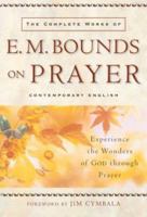 The Complete Works of E.M. Bounds on Prayer