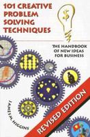 101 Creative Problem Solving Techniques: The Handbook of New Ideas for Business