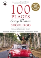 100 Places Every Woman Should Go (Travelers' Tales)