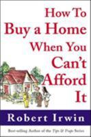 How to Buy a Home When You Can't Afford It