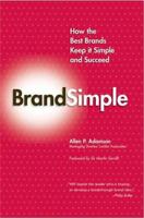 BrandSimple: How the Best Brands Keep it Simple and Succeed