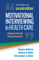 Motivational Interviewing in Health Care: Helping Patients Change Behavior (Applications of Motivational Interviewin)