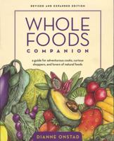 Whole Foods Companion: A Guide for Adventurous Cooks, Curious Shoppers, & Lovers of Natural Foods