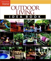 Outdoor Living Idea Book (Taunton's Idea Book Series)