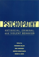 Psychopathy: Antisocial, Criminal, and Violent Behavior