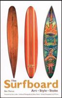 The Surfboard: Art, Style, Stoke