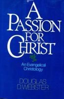 A Passion for Christ: An Evangelical Christology