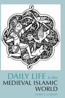 Daily Life in the Medieval Islamic World 0313322708 Book Cover