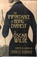 The Importance of Being Earnest; or, A Trivial Novel for Serious People 0312261772 Book Cover