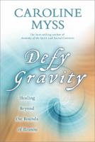 Defy Gravity: Healing Beyond the Bounds of Reason