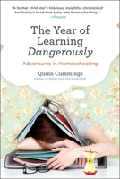 The Year of Learning Dangerously: Adventures in Homeschooling