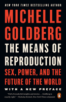 The Means of Reproduction: Sex, Power, and the Future of the World