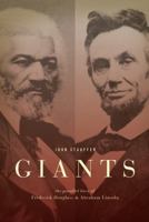 Giants: The Parallel Lives of Frederick Douglass and Abraham Lincoln