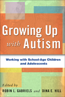 Growing Up with Autism: Working with School-Age Children and Adolescents