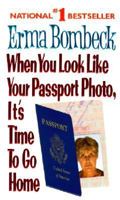 When You Look Like Your Passport Photo, It's Time to Go Home