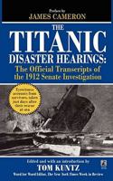 The Titanic Disaster Hearings: The Official Transcripts of the 1912 Senate Investigation