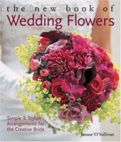 The New Book of Wedding Flowers: Simple & Stylish Arrangements for the Creative Bride