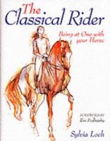 The Classical Rider: Being at One With Your Horse