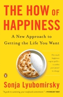 The How of Happiness: A Scientific Approach to Getting the Life You Want