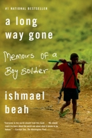 A Long Way Gone. Memoirs of a Boy Soldier