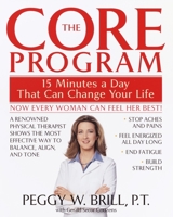 The Core Program: Fifteen Minutes a Day That Can Change Your Life