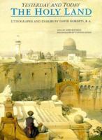 The Holy Land Yesterday and Today: Lithographs and Diaries by David Roberts R.A. (Yesterday & Today)