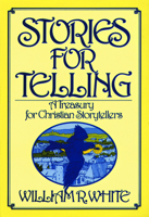 Stories for Telling: A Treasury for Christian Storytellers