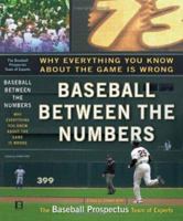 Baseball Between the Numbers: Why Everything You Know About the Game Is Wrong