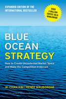 Blue Ocean Strategy: How to Create Uncontested Market Space and Make Competition Irrelevant