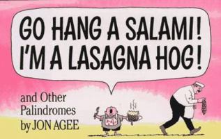 Go Hang a Salami! I'm a Lasagna Hog!: and Other Palindromes