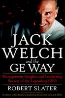 Jack Welch & The G.E. Way: Management Insights and Leadership Secrets of the Legendary CEO