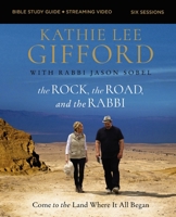 The Rock, the Road, and the Rabbi Bible Study Guide: Come to the Land Where It All Began