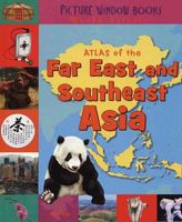 Atlas of the Far East and Southeast Asia (Picture Window Books World Atlases)