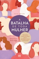 A batalha de toda mulher: Descubra o plano de Deus para a satisfação sexual e emocional 6559881210 Book Cover