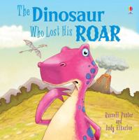 The Dinosaur Who Lost His Roar (Usborne First Reading)