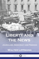 Liberty and the News (The James Madison Library in American Politics)