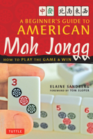 Beginner's Guide to American Mah Jongg: How to Play the Game & Win